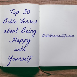 Top 30 Bible Verses about Being Happy with Yourself
