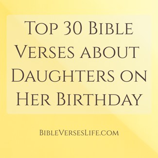 Top 30 Bible Verses about Daughters on Her Birthday