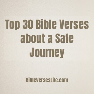 Top 30 Bible Verses about a Safe Journey