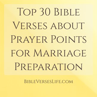 Top 30 Bible Verses about Prayer Points for Marriage Preparation
