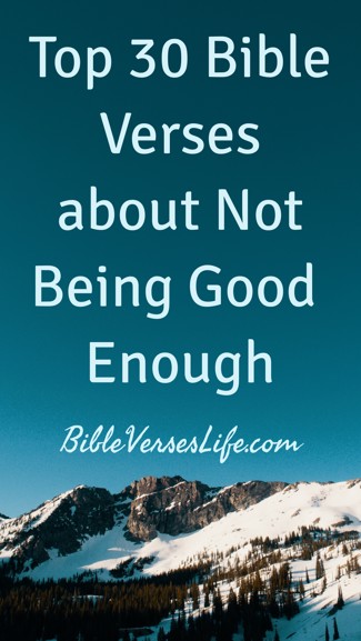 Top 30 Bible Verses about Not Being Good Enough