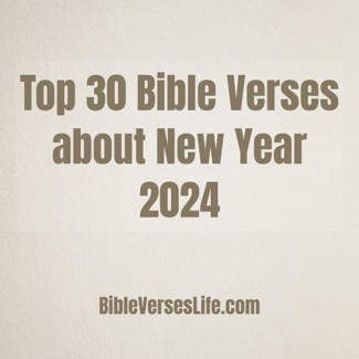 Top 30 Bible Verses about New Year 2024