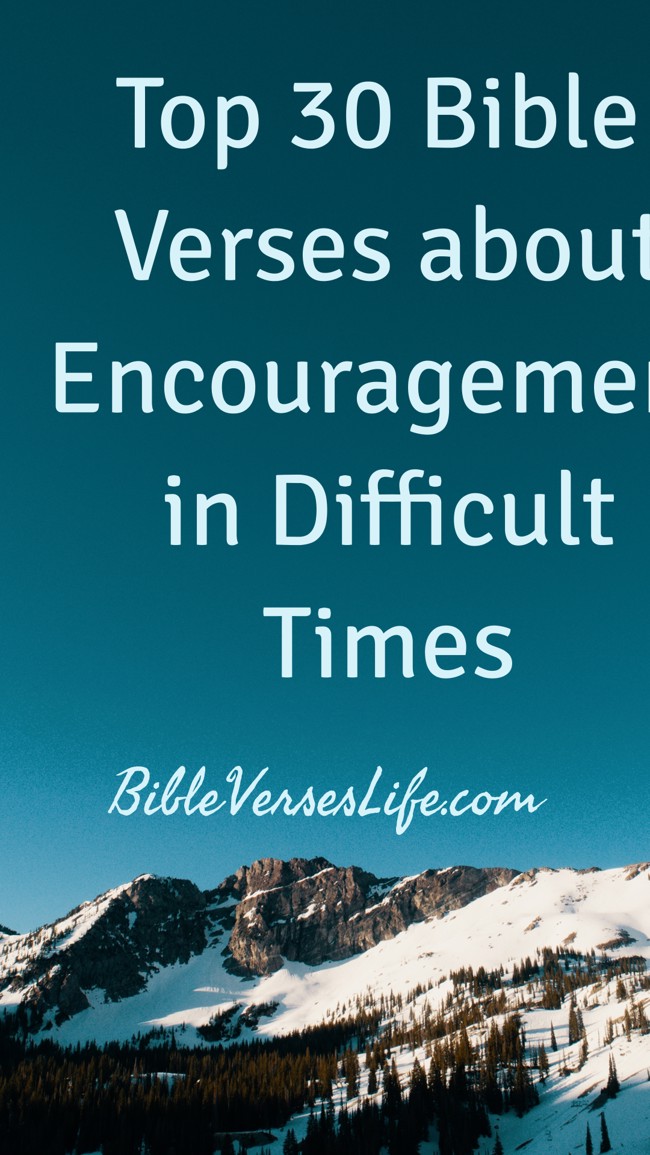 Top 30 Bible Verses about Encouragement in Difficult Times