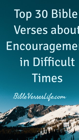 Top 30 Bible Verses about Encouragement in Difficult Times