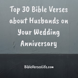 Top 30 Bible Verses about Husbands on Your Wedding Anniversary