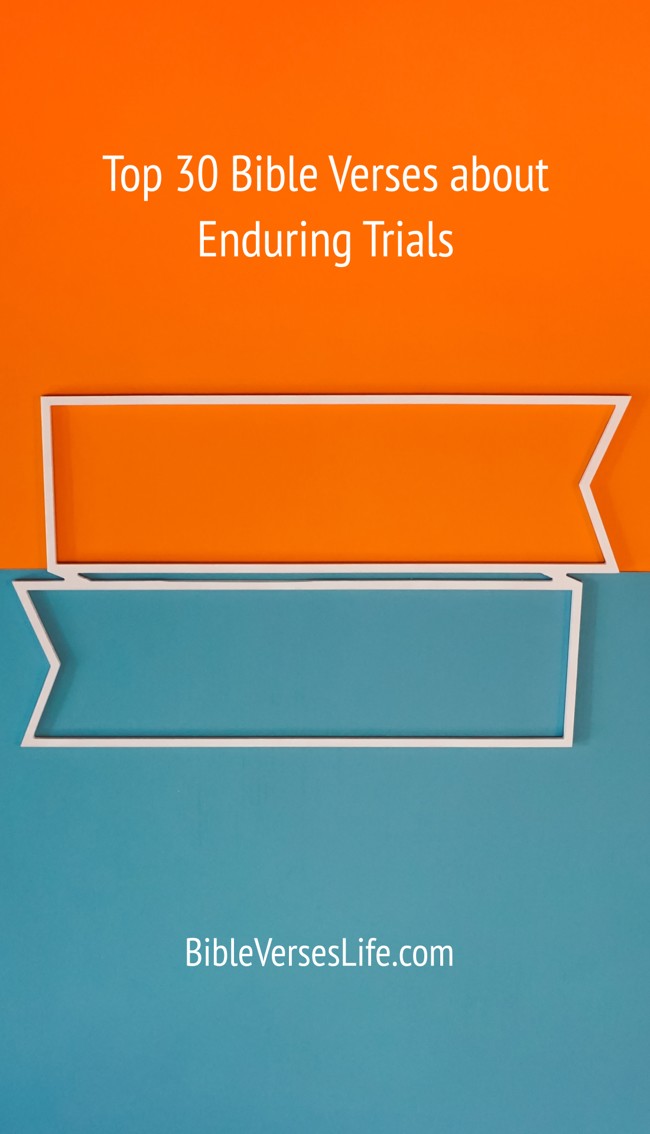 Top 30 Bible Verses about Enduring Trials