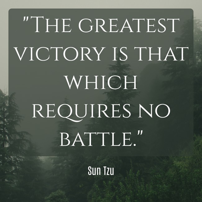 The greatest victory is that which requires no battle. - Sun Tzu