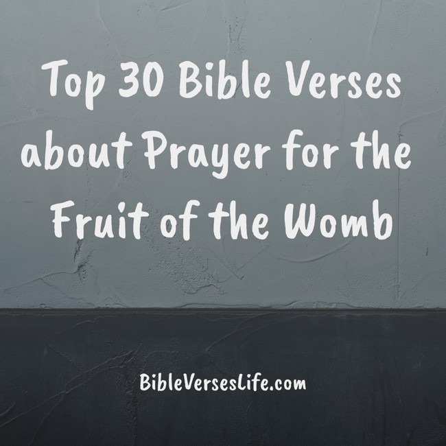 Top 30 Bible Verses about Prayer for the Fruit of the Womb