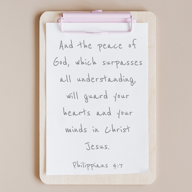 And the peace of God, which surpasses all understanding, will guard your hearts and your minds in Christ Jesus. - Philippians 4:7
