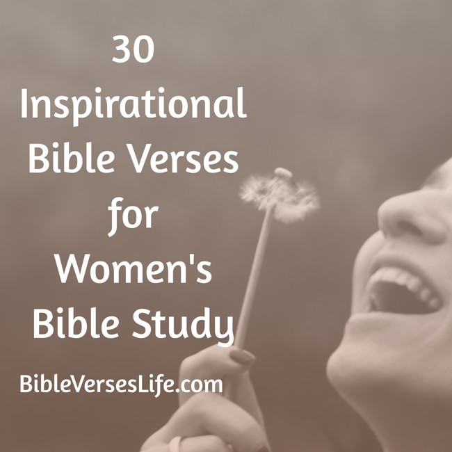 30 Inspirational Bible Verses for Women’s Bible Study