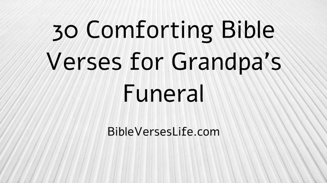 30 Comforting Bible Verses for Grandpa’s Funeral