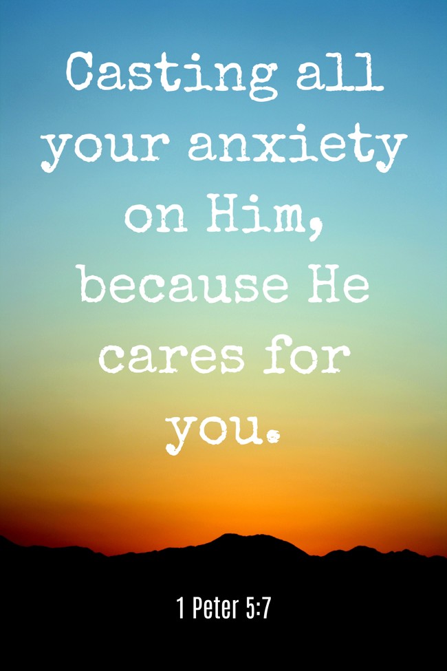 Casting all your anxiety on Him, because He cares for you. - 1 Peter 5:7