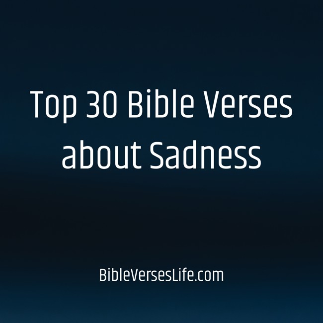 Top 30 Bible Verses about Sadness