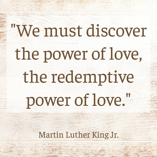 We must discover the power of love, the redemptive power of love. - Martin Luther King Jr.