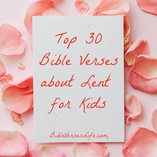 Top 30 Bible Verses about Lent for Kids