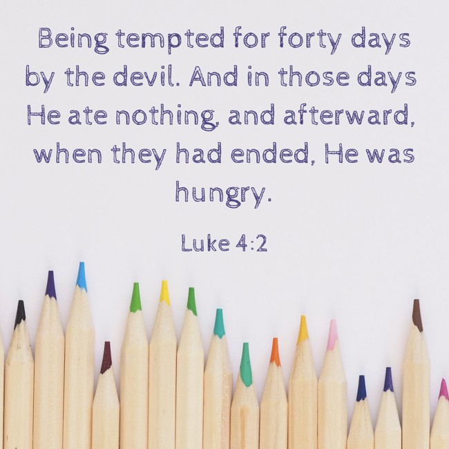 Being tempted for forty days by the devil. And in those days He ate nothing, and afterward, when they had ended, He was hungry. - Luke 4:2