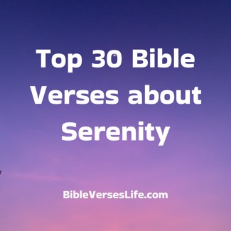 Top 30 Bible Verses about Serenity