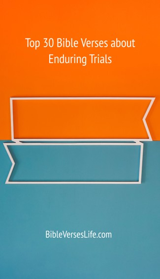 Top 30 Bible Verses about Enduring Trials