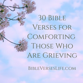 30 Bible Verses for Comforting Those Who Are Grieving