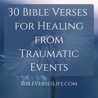 30 Bible Verses for Healing from Traumatic Events