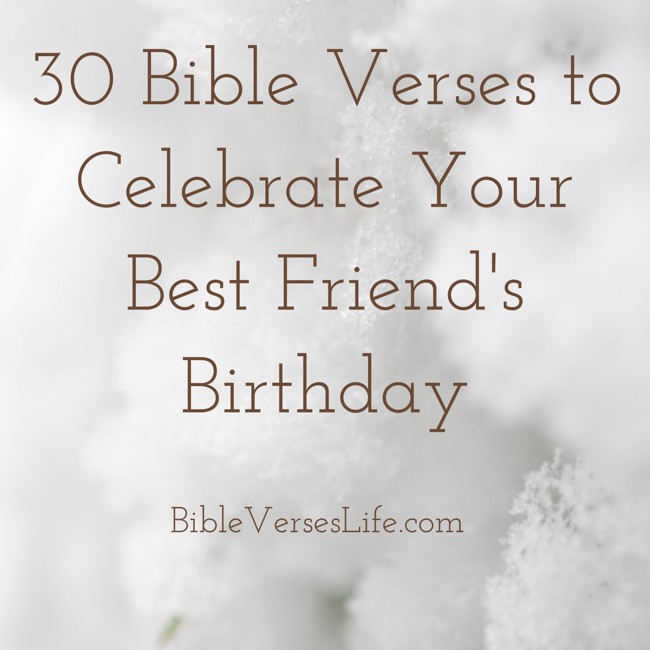 30 Bible Verses to Celebrate Your Best Friend’s Birthday