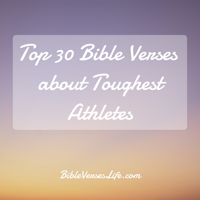 Top 30 Bible Verses about Toughest Athletes