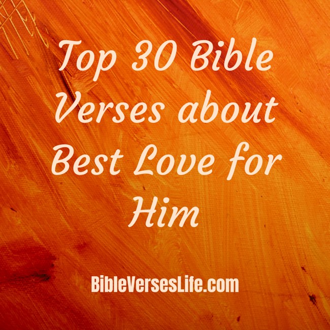 Top 30 Bible Verses about Best Love for Him