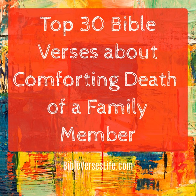 Top 30 Bible Verses about Comforting Death of a Family Member