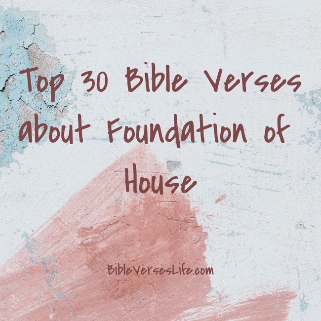 Top 30 Bible Verses about Foundation of House