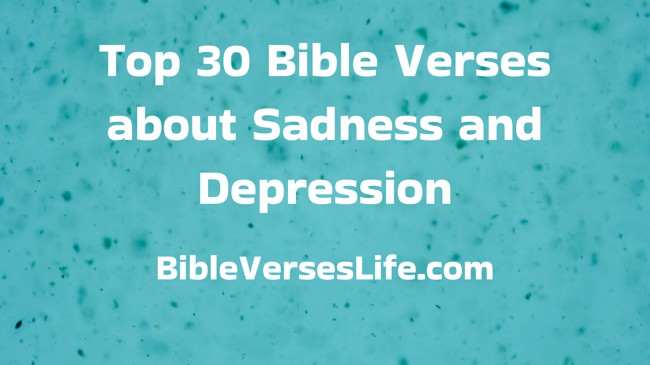 Top 30 Bible Verses about Sadness and Depression