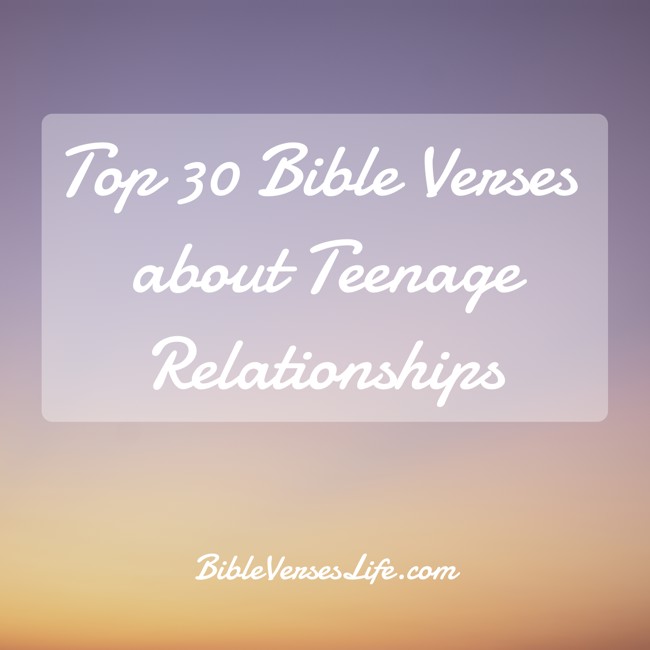 Top 30 Bible Verses about Teenage Relationships