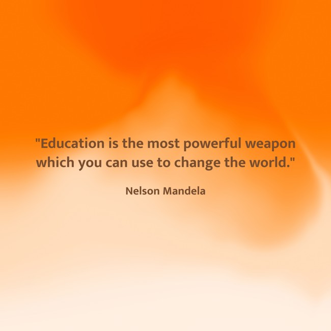 Education is the most powerful weapon which you can use to change the world. - Nelson Mandela