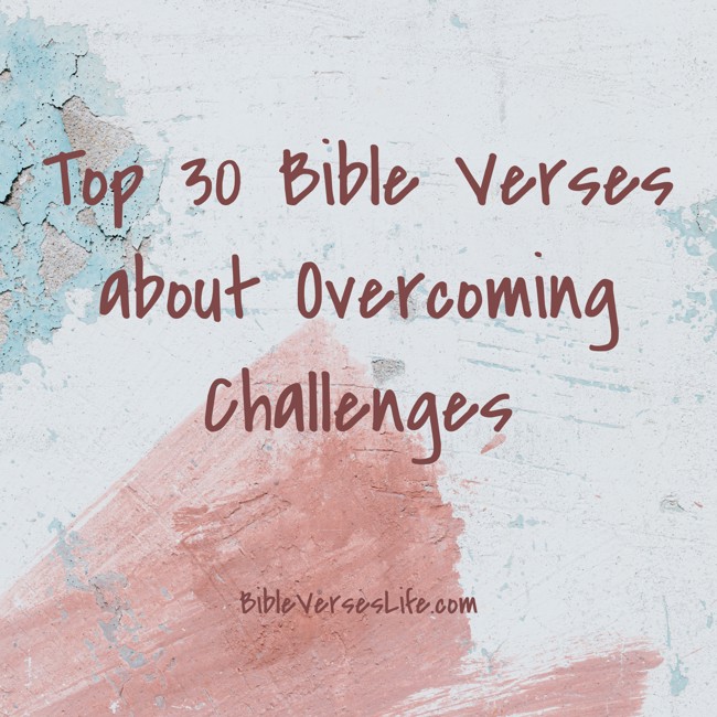 Top 30 Bible Verses about Overcoming Challenges