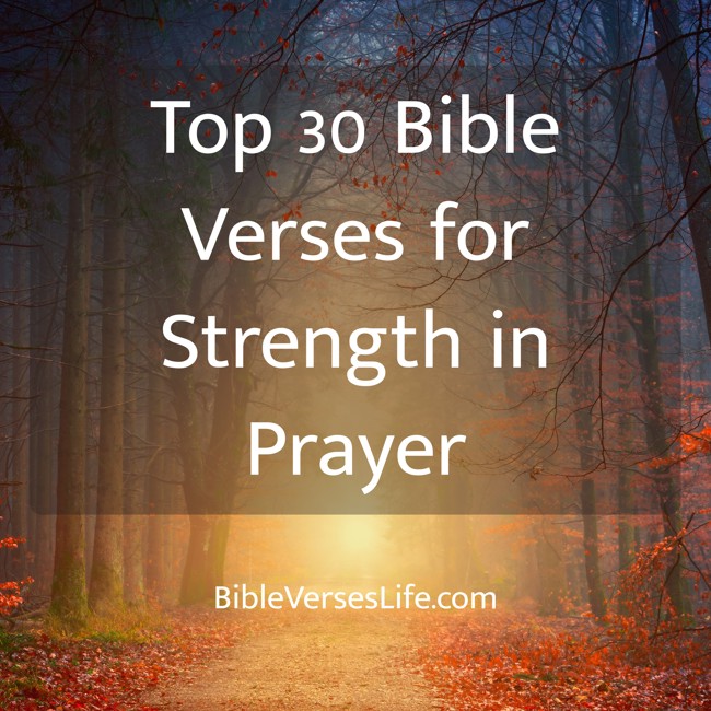 Top 30 Bible Verses for Strength in Prayer