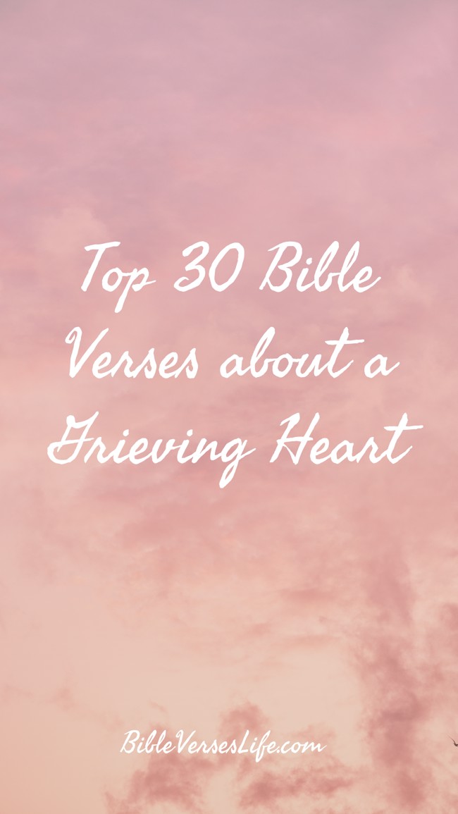 Top 30 Bible Verses about a Grieving Heart