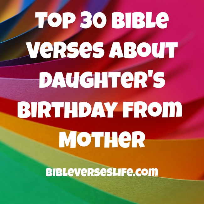 Top 30 Bible Verses about Daughter’s Birthday from Mother