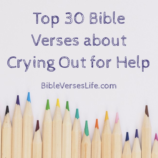 Top 30 Bible Verses about Crying Out for Help