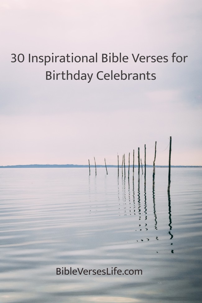 30 Inspirational Bible Verses for Birthday Celebrants