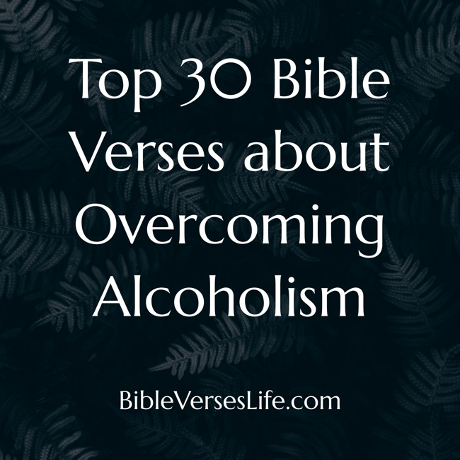Top 30 Bible Verses about Overcoming Alcoholism