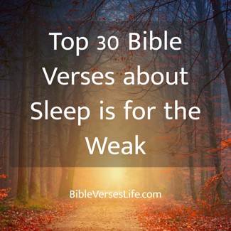 Top 30 Bible Verses about Sleep is for the Weak