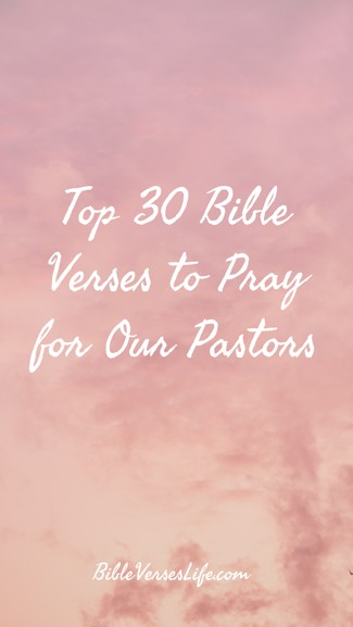 Top 30 Bible Verses to Pray for Our Pastors