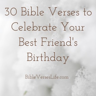 30 Bible Verses to Celebrate Your Best Friend’s Birthday