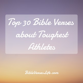 Top 30 Bible Verses about Toughest Athletes