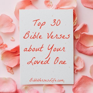 Top 30 Bible Verses about Your Loved One
