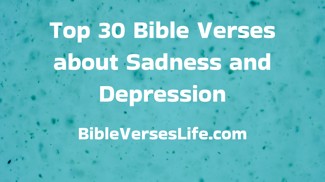 Top 30 Bible Verses about Sadness and Depression