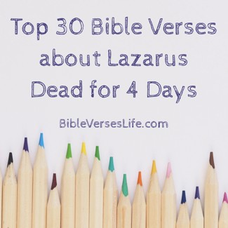 Top 30 Bible Verses about Lazarus Dead for 4 Days