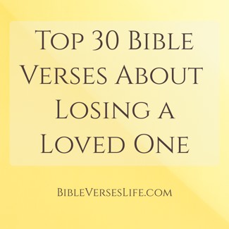 Top 30 Bible Verses About Losing a Loved One