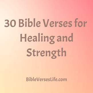30 Bible Verses for Healing and Strength