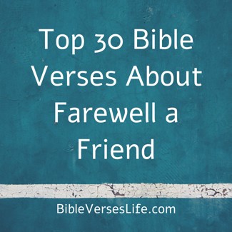 Top 30 Bible Verses About Farewell a Friend