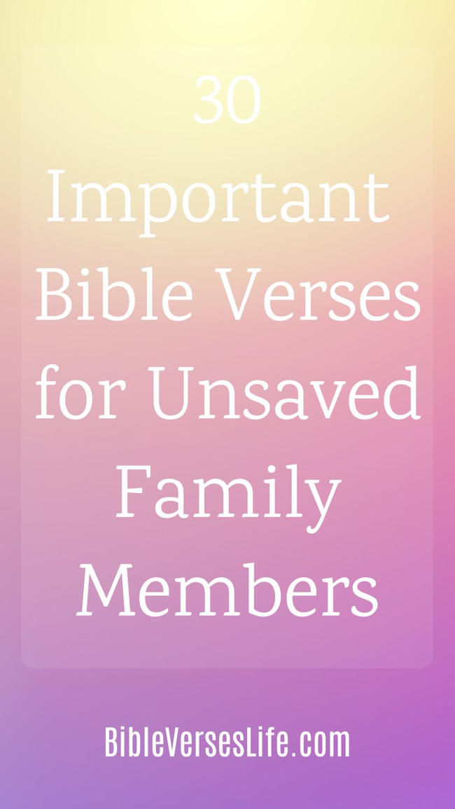 30 Important Bible Verses for Unsaved Family Members
